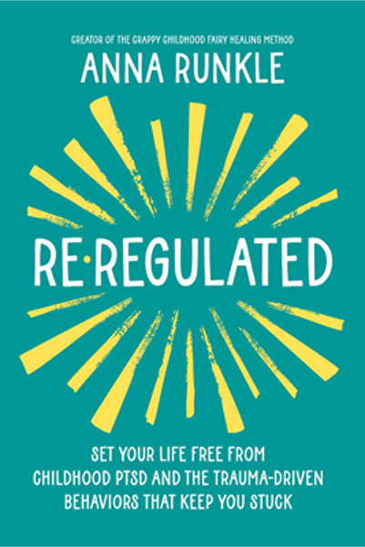 Hay House Re-Regulated: Set Your Life Free from Childhood Ptsd and the Trauma...