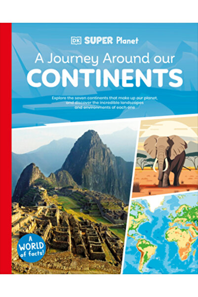 Dk Pub DK Super Planet: o călătorie în jurul continentelor noastre