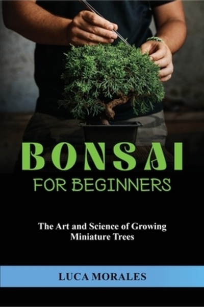 INDEPENDENT CAT Bonsai pentru începători: Arta și știința cultivării copacilo...