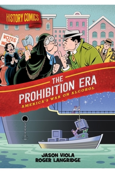 First Second Benzi desenate istorice: Era prohibiției: Războiul Americii împo...