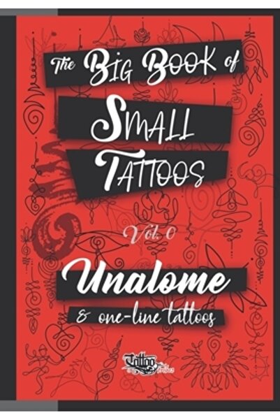 Tattootribes Marea Carte a Tatuajelor Mici - Vol. 0: 100 de tatuaje unalome ș...