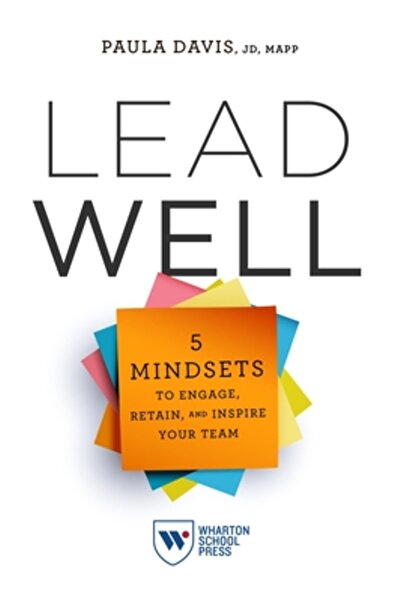 Wharton School Pr Conduceți bine: 5 mentalități pentru a implica, a reține și...