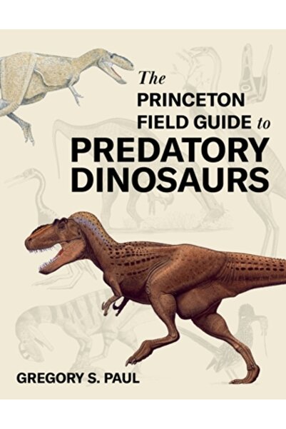 Princeton Univ Pr Ghidul de teren Princeton pentru dinozaurii prădători