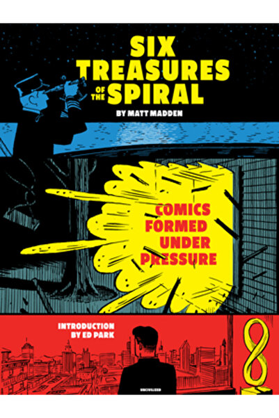 Uncivilized Books Șase comori ale spiralei: benzi desenate formate sub presiune