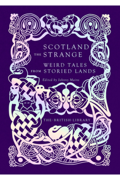 British Lib Pub Scoția cea ciudată: Povești ciudate din ținuturi legendare