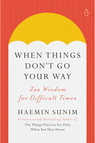Penguin Life Când lucrurile nu merg așa cum vrei: Înțelepciune Zen pentru vre...