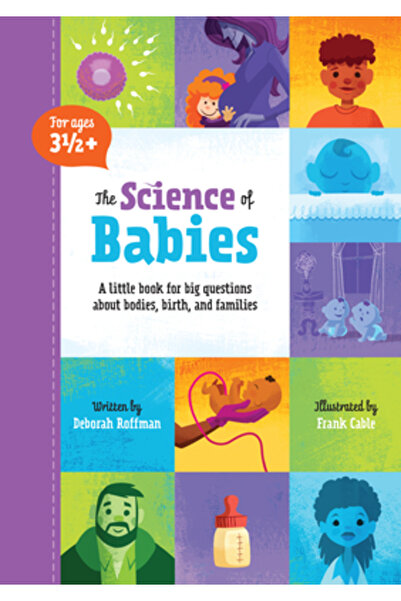 Birdhouse The Science of Babies: A Little Book for Big Questions about Bodies...
