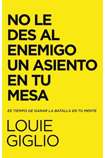 Vida Publ No Le Des Al Enemigo Un Asiento En Tu Mesa: Es Tiempo de Ganar La B...