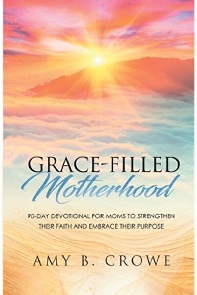 INDEPENDENT CAT Maternitate plină de har: Devoțional de 90 de zile pentru mam...