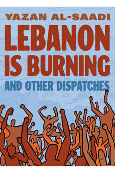 Graphic Mundi Lebanon Is Burning and Other Dispatches