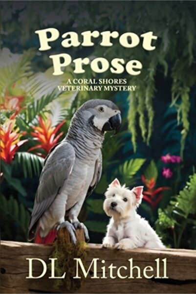 Black Rose Writing Parrot Prose: Un mister veterinar de pe Coral Shores