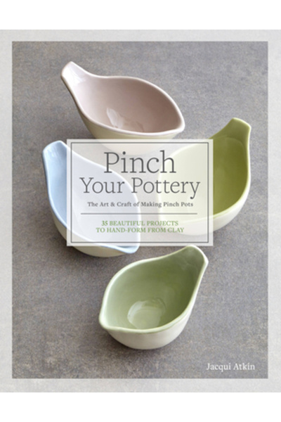 QUARRY BOOKS Ciupește-ți ceramica: Arta și meșteșugul de a face ghivece cu ci...