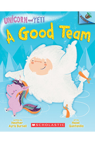 Scholastic A Good Team: An Acorn Book (Unicorn and Yeti #2)
