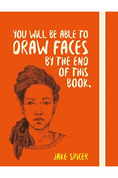 Ilex Pr You Will Be Able to Draw Faces by the End of This Book