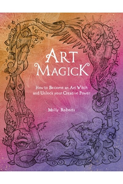 David & Charles Art Magick: How to Become an Art Witch and Unlock Your Creati...
