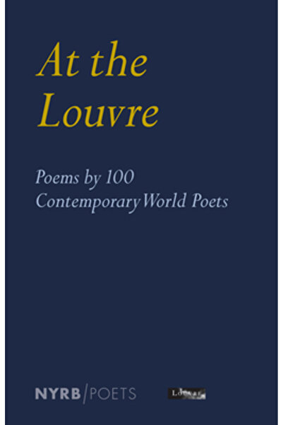 New York Review Of Books La Luvru: Poezii de 100 de poeți contemporani ai lumii