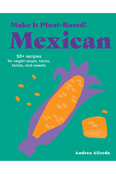 Workman Pr Rețetă vegană! Mexicană: Peste 50 de rețete pentru supe, tacos, to...