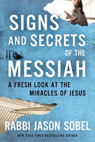 Thomas Nelson Pub Signs and Secrets of the Messiah: A Fresh Look at the Mirac...