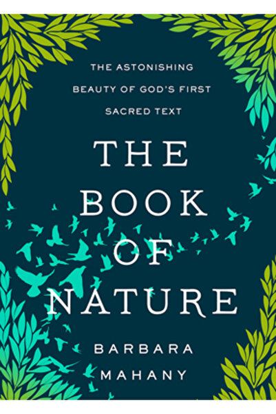 Broadleaf Books The Book of Nature: The Astonishing Beauty of God's First Sac...