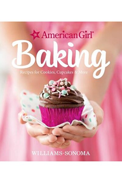 Kessinger Pub Llc American Girl Baking: Rețete pentru fursecuri, brioșe și mu...