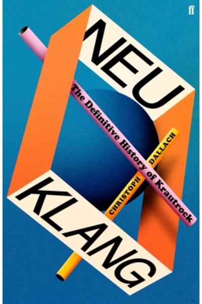 FABER & FABER Neu Klang: Istoria definitivă a Krautrock-ului