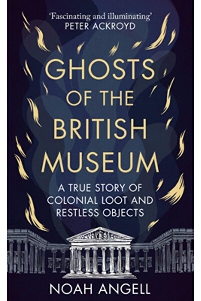 Octopus Books Usa Fantomele Muzeului Britanic: O poveste adevărată despre jaful colonial și obiectele neliniștite