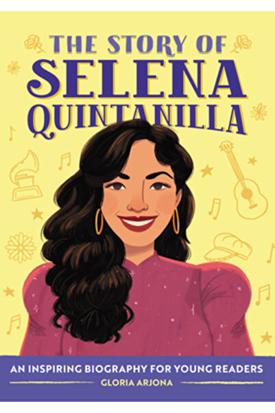Rockridge Pr The Story of Selena Quintanilla: A Biography Book for Young Readers