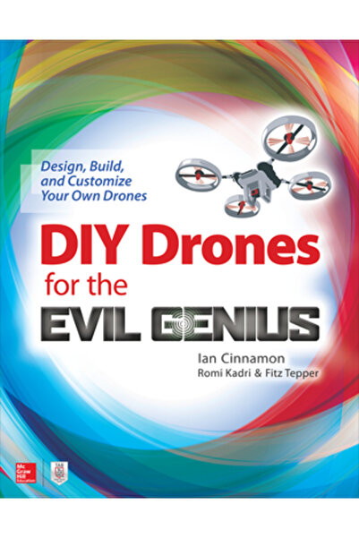 Arcadia Pub (Sc) Drone DIY pentru geniul malefic: Proiectează, construiește ș...