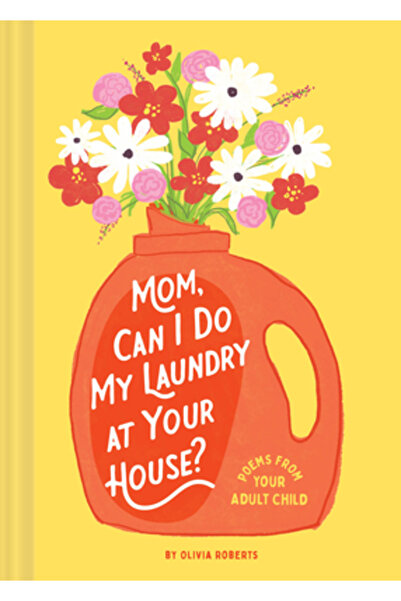 Chronicle Books Mamă, pot să-mi spăl rufele la tine acasă?: Poezii de la copi...