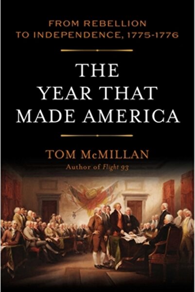 Lyons Pr Anul care a format America: de la rebeliune la independență, 1775-1776