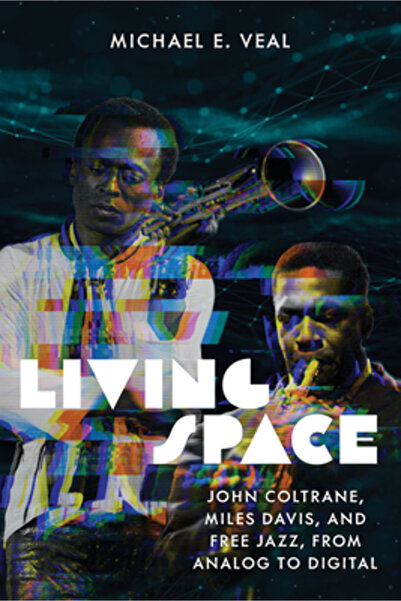 Wesleyan Univ Pr Spațiul vital: John Coltrane, Miles Davis și Free Jazz, de la analog la digital