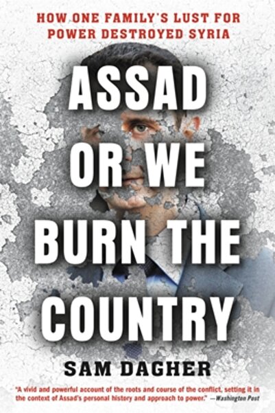 Back Bay Books Assad sau ardem țara: Cum setea de putere a unei familii a dis...