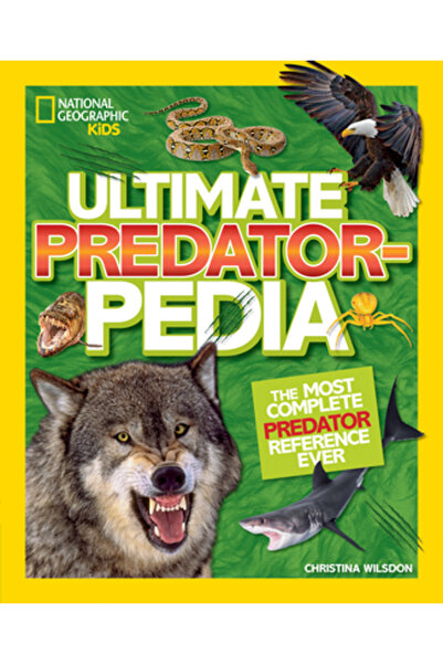 Natl Geographic Childrens Ultimate Predatorpedia: Cea mai completă referință ...