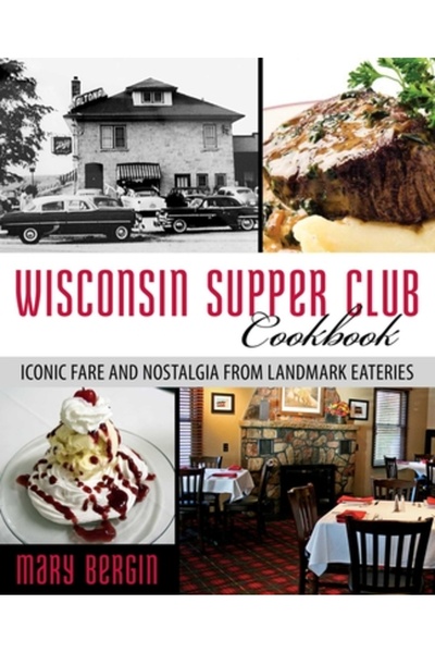 Kessinger Pub Llc Cartea de bucate Wisconsin Supper Club: Mâncăruri emblemati...