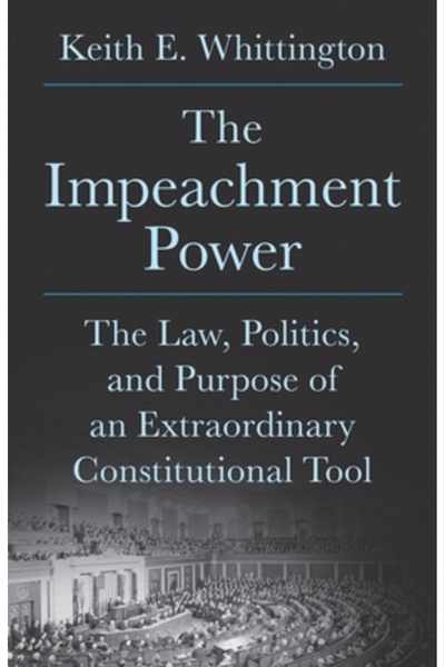 Princeton Univ Pr Puterea de impeachment: Legea, politica și scopul unui inst...