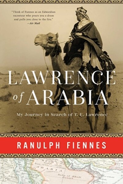 Pegasus Books Lawrence al Arabiei: Călătoria mea în căutarea lui T. E. Lawrence