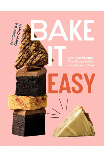 Quadrille Bake It Easy: One-Pan Recipes That Prove Baking Is a Piece of Cake