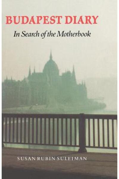 Univ Of Nebraska Pr Jurnalul din Budapesta: În căutarea cărții mamă