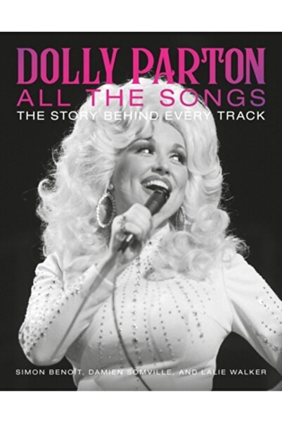 Black Dog & Leventhal Toate melodiile lui Dolly Parton: Povestea din spatele ...