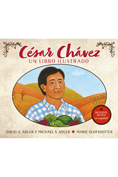 Holiday House Inc Cesar Chavez: Un Libro Ilustrado