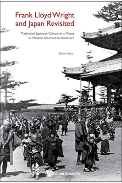 World Scientific Pub Europe Frank Lloyd Wright și Japonia revizuită: Cultura ...