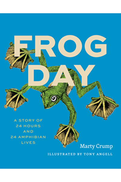 Univ Of Chicago Pr Ziua Broaștei: O poveste despre 24 de ore și 24 de vieți d...