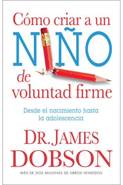 Editorial Unilit Como Criar A un Nino de Voluntad Firme = The New Strong-Willed Child