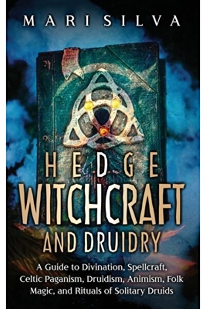 Primasta Vrăjitorie și druidism de tip Hedge: Un ghid pentru divinație, vrăji...
