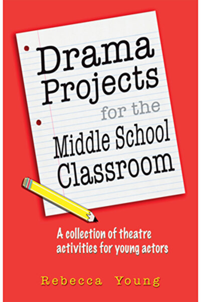 Kessinger Pub Llc Drama Projects for the Middle School Classroom: A Collectio...