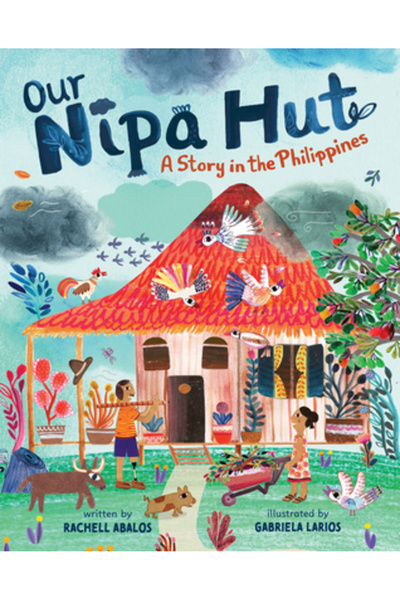 BAREFOOT BOOKS Coliba noastră Nipa: o poveste din Filipine