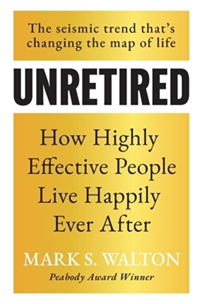 Casey & Kyle Unretired: How Highly Effective People Live Happily Ever After
