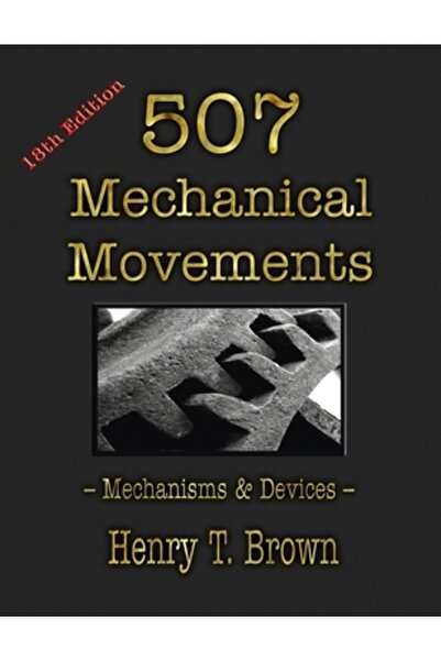 Merchant Books 507 Mechanical Movements: Mechanisms and Devices