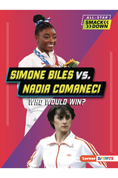 Lerner Pubn Simone Biles vs Nadia Comaneci: Cine ar câștiga?