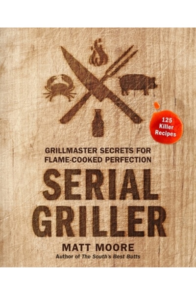 Houghton Mifflin Serial Griller: Grillmaster Secrets for Flame-Cooked Perfection
